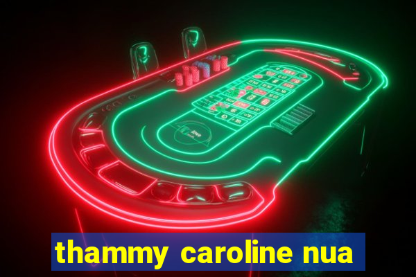 thammy caroline nua